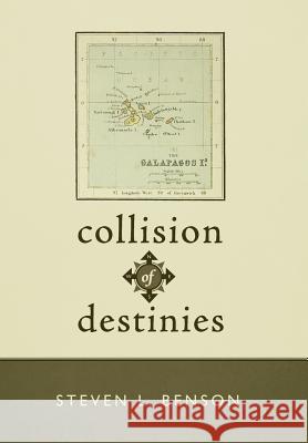 Collision of Destinies: The Story of a Ship, Its Crew, and the Evolution of a Man Benson, Steven L. 9781462030941 iUniverse.com - książka