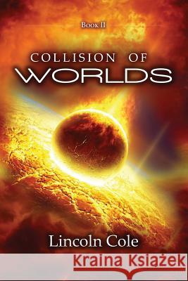 Collision of Worlds Lincoln Cole 9781945862908 LC Publishing - książka