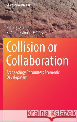 Collision or Collaboration: Archaeology Encounters Economic Development Gould, Peter G. 9783319445144 Springer - książka