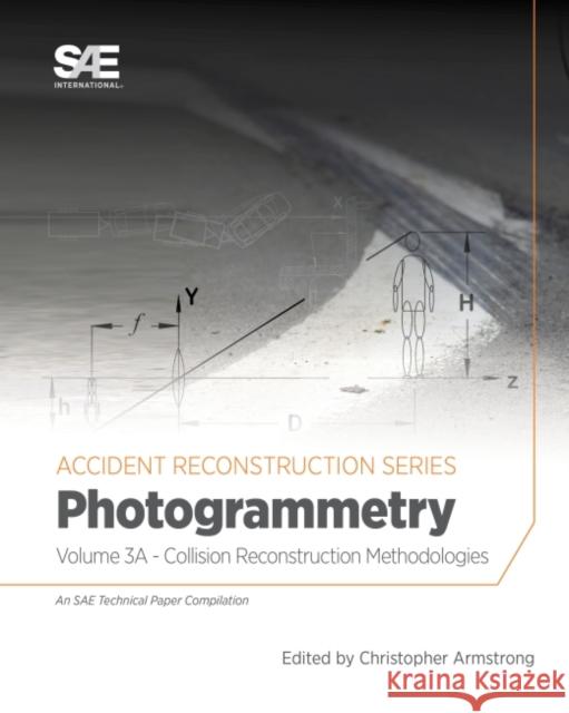 Collision Reconstruction Methodologies Volume 3A: Photogrammetry Christopher D. Armstrong 9780768091922 Eurospan (JL) - książka