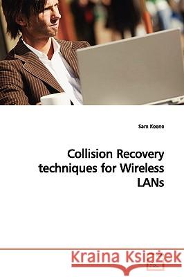 Collision Recovery techniques for Wireless LANs Keene, Sam 9783639149685 VDM Verlag - książka