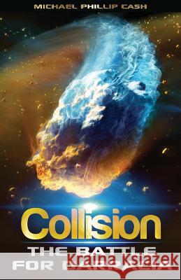 Collision: The Battle for Darracia Michael Phillip Cash 9781947118751 Chelshire, Inc. - książka