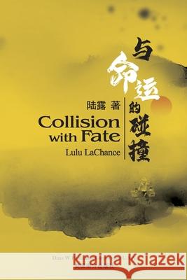 与命运的碰撞（Collision with Fate, Bilingual Edition） Lulu LaChance 9781683726524 Dixie W Publishing Corporation - książka