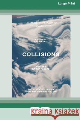 Collisions: Fictions of the Future [Large Print 16pt] Leah Jing McIntosh 9780369391667 ReadHowYouWant - książka