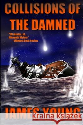 Collisions of the Damned: The Defense of the Dutch East Indies James Young Anita C. Young 9781517135652 Createspace Independent Publishing Platform - książka