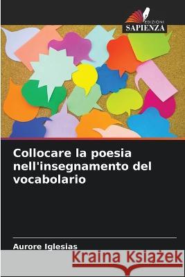 Collocare la poesia nell'insegnamento del vocabolario Aurore Iglesias   9786205900987 Edizioni Sapienza - książka