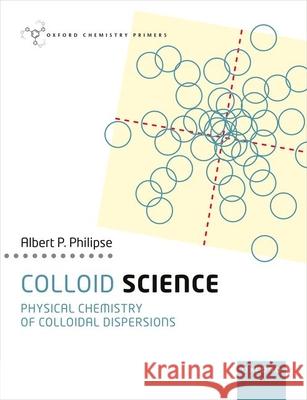 Colloid Science: Physical Chemistry of Colloidal Dispersions Albert (Utrecht University) Philipse 9780198850663 Oxford University Press - książka