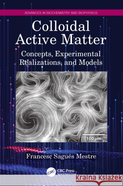Colloidal Active Matter: Concepts, Experimental Realizations, and Models Francesc Sagu? 9781032298405 CRC Press - książka