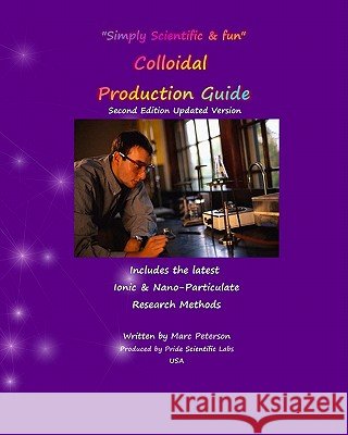 Colloidal Production Guide: Advanced Ionic & Particulate Methods Marc Peterson 9781438200170 Createspace - książka