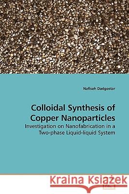 Colloidal Synthesis of Copper Nanoparticles Nafiseh Dadgostar 9783639193701 VDM Verlag - książka