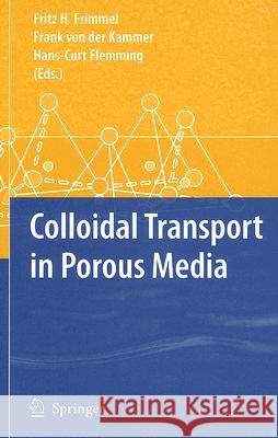 Colloidal Transport in Porous Media Fritz H. Frimmel Frank vo Hans-Curt Flemming 9783540713388 Springer - książka