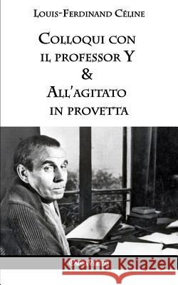 Colloqui con il professor Y & All'agitato in provetta Louis-Ferdinand Céline 9781912452781 Omnia Veritas Ltd - książka