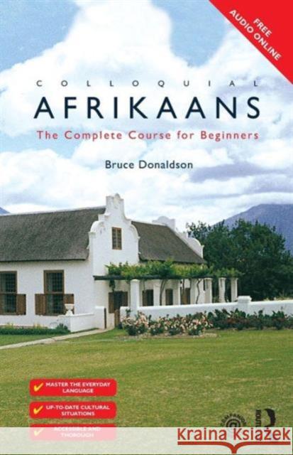 Colloquial Afrikaans: The Complete Course for Beginners Donaldson, Bruce 9781138949836 Taylor & Francis Ltd - książka