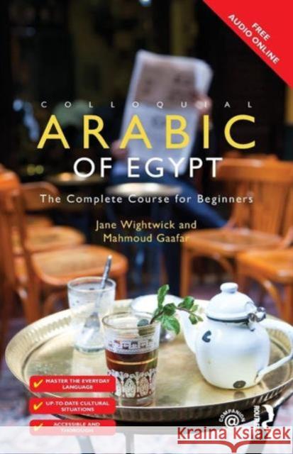 Colloquial Arabic of Egypt: The Complete Course for Beginners Wightwick Jane Gaafar Mahmoud 9781138958036 Routledge - książka