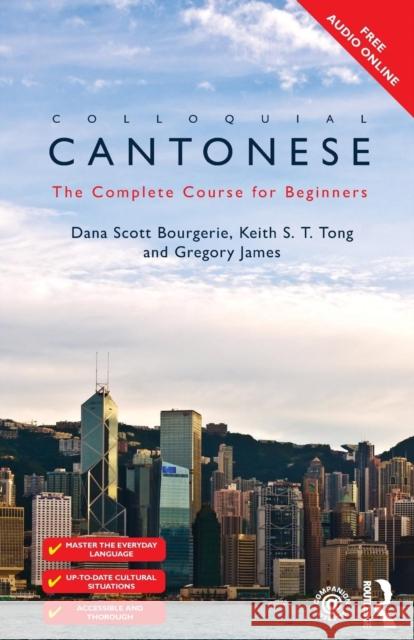 Colloquial Cantonese: The Complete Course for Beginners Bourgerie Scott Dana Tong Keith S.T. James Gregory 9781138958227 Routledge - książka