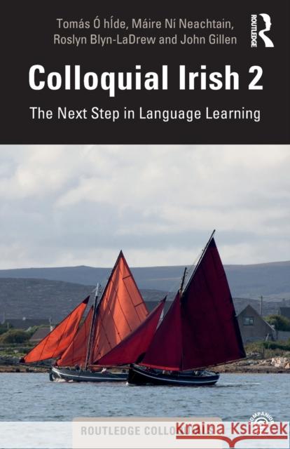 Colloquial Irish 2: The Next Step in Language Learning Tomas O Maire N Roslyn Blyn-Ladrew 9780367203016 Routledge - książka