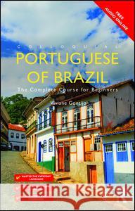 Colloquial Portuguese of Brazil: The Complete Course for Beginners Gontijo Viviane 9780415743969 Taylor & Francis Ltd - książka