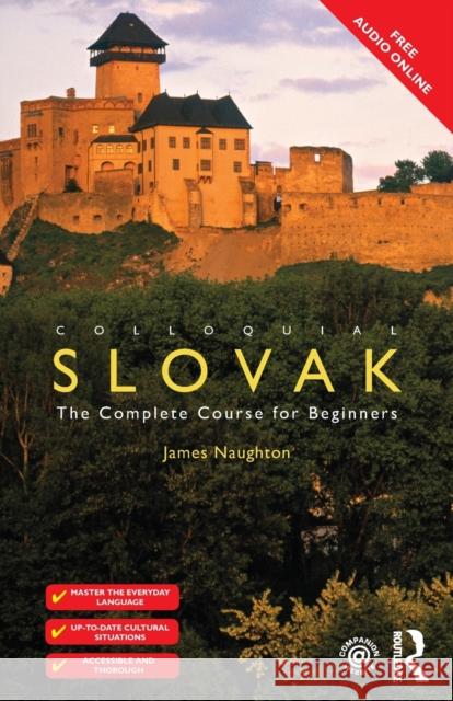 Colloquial Slovak: The Complete Course for Beginners James Naughton 9781138960206 Taylor & Francis Ltd - książka