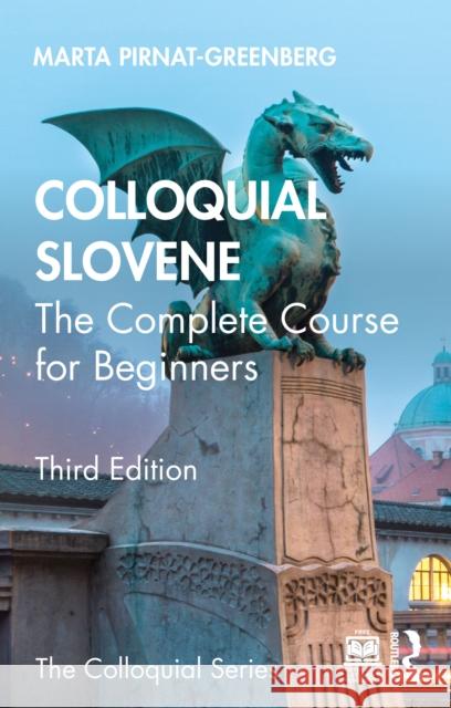 Colloquial Slovene: The Complete Course for Beginners Marta (University of Kansas, USA) Pirnat-Greenberg 9781032796703 Routledge - książka