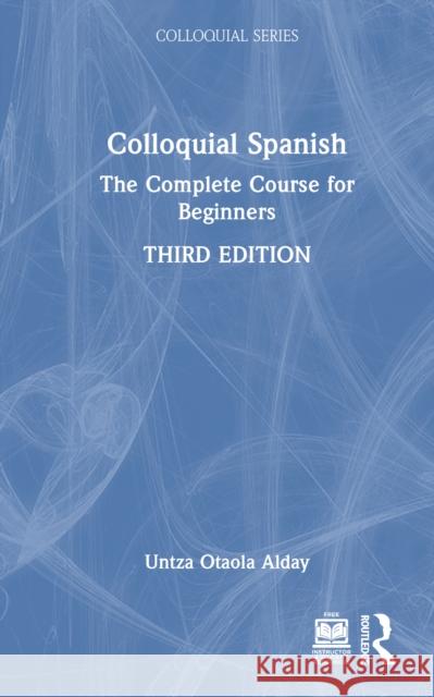 Colloquial Spanish: The Complete Course for Beginners Untza Otaola Alday 9781032781440 Routledge - książka