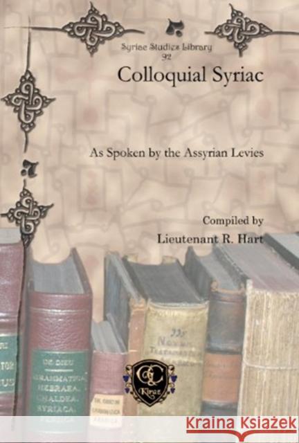 Colloquial Syriac: As Spoken by the Assyrian Levies Lieutenant R. Hart 9781617191848 Gorgias Press - książka