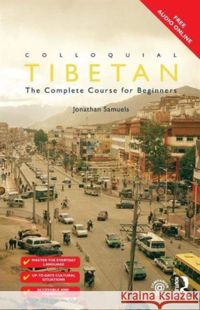 Colloquial Tibetan: The Complete Course for Beginners Jonathan Samuels   9781138950191 Routledge - książka