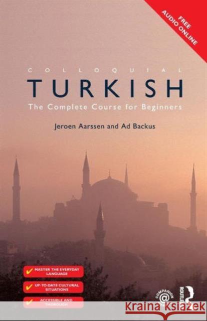 Colloquial Turkish: The Complete Course for Beginners Ad Backus Jeroen Aarssen  9781138950214 Routledge - książka