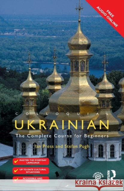 Colloquial Ukrainian: The Complete Course for Beginners Press, Ian 9781138960367 Taylor & Francis Ltd - książka