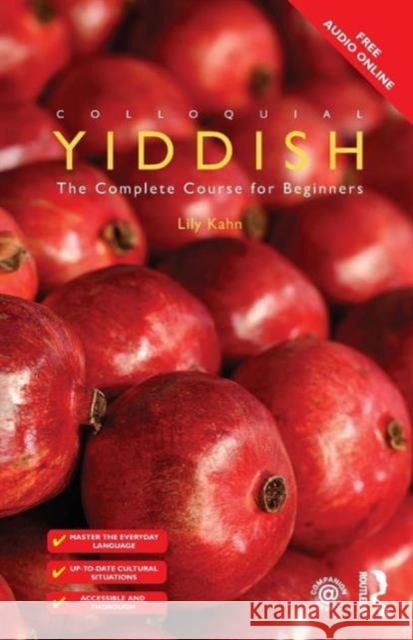 Colloquial Yiddish: The Complete Course for Beginners Kahn Lily 9781138960428 Taylor & Francis Ltd - książka