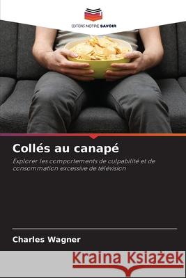 Collés au canapé Wagner, Charles 9786208806057 Editions Notre Savoir - książka