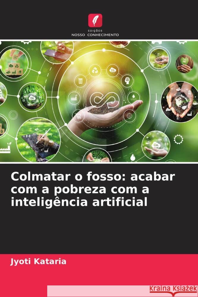 Colmatar o fosso: acabar com a pobreza com a intelig?ncia artificial Jyoti Kataria 9786207242245 Edicoes Nosso Conhecimento - książka