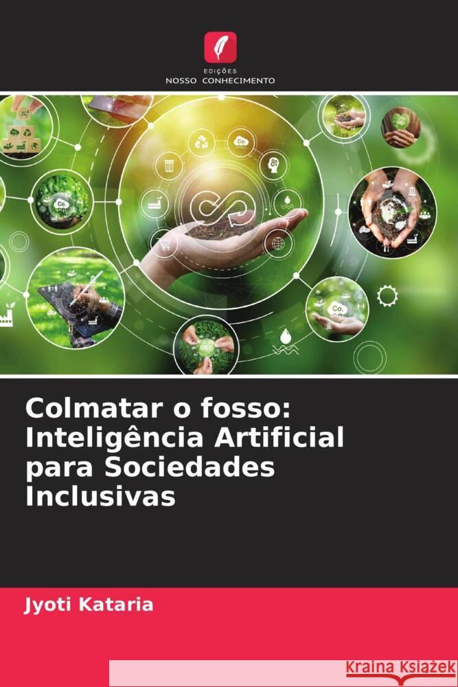 Colmatar o fosso: Intelig?ncia Artificial para Sociedades Inclusivas Jyoti Kataria 9786207349777 Edicoes Nosso Conhecimento - książka