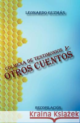 COlmena De TEStimonios Y OTros CUentos Guzman, Leonardo 9781542600187 Createspace Independent Publishing Platform - książka