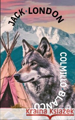 Colmillo Blanco Jack London Guillermo Tirelli 9781836470007 Rosetta Edu - książka