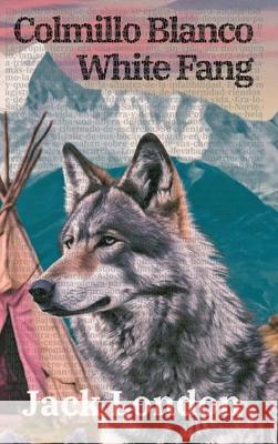 Colmillo Blanco - White Fang Jack London Guillermo Tirelli 9781836470052 Rosetta Edu - książka