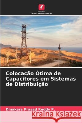 Colocação Ótima de Capacitores em Sistemas de Distribuição Dinakara Prasad Reddy P 9786204146843 Edicoes Nosso Conhecimento - książka