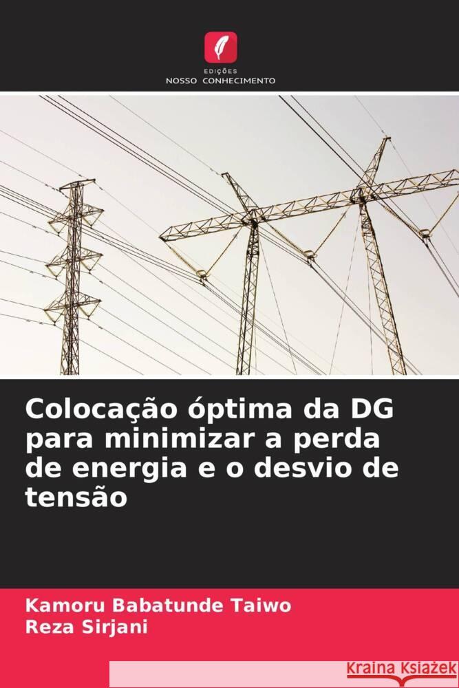 Coloca??o ?ptima da DG para minimizar a perda de energia e o desvio de tens?o Kamoru Babatunde Taiwo Reza Sirjani 9786206886259 Edicoes Nosso Conhecimento - książka