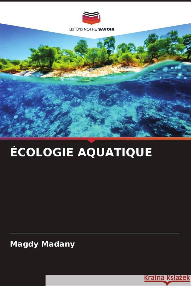 ÉCOLOGIE AQUATIQUE Madany, Magdy 9786204903972 Editions Notre Savoir - książka