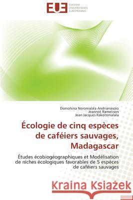 Écologie de Cinq Espèces de Caféiers Sauvages, Madagascar Collectif 9786131509513 Editions Universitaires Europeennes - książka