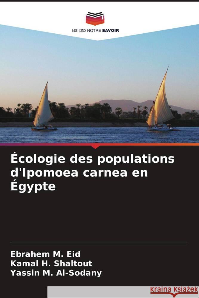 ?cologie des populations d'Ipomoea carnea en ?gypte Ebrahem M. Eid Kamal H. Shaltout Yassin M. Al-Sodany 9786206665502 Editions Notre Savoir - książka