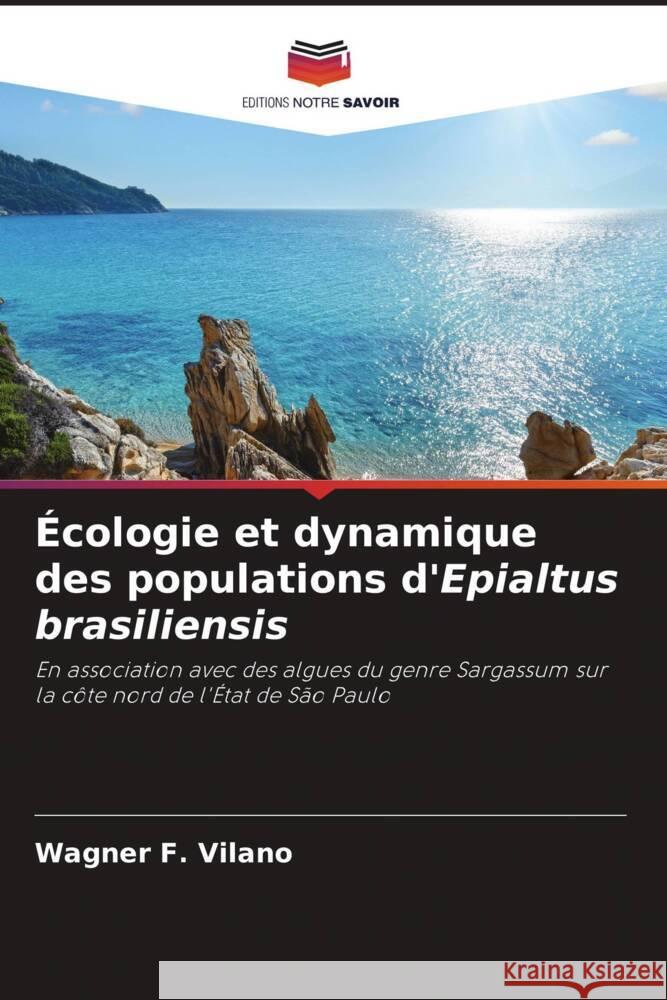 Écologie et dynamique des populations d'Epialtus brasiliensis Vilano, Wagner F. 9786206307907 Editions Notre Savoir - książka