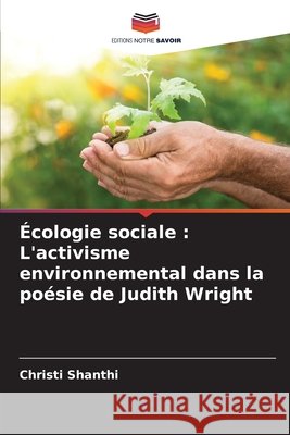 ?cologie sociale: L'activisme environnemental dans la po?sie de Judith Wright Christi Shanthi 9786207532209 Editions Notre Savoir - książka