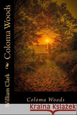 Coloma Woods William Clark 9781508990062 Createspace - książka