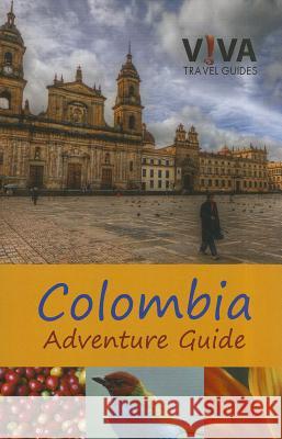 Colombia Adventure Guide Lorraine Caputo 9781937157081 Viva Publishing Network - książka