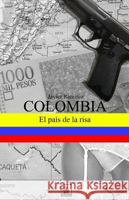 Colombia, El Pais de la Risa Viera, Javier Ramirez 9781456484279 Createspace Independent Publishing Platform - książka