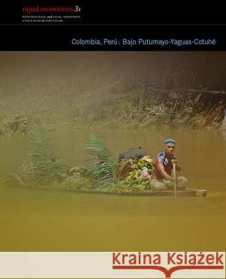 Colombia, Perú Bajo Putumayo-Cotuhé: Rapid Biological and Social Inventories Report 31 Jarrett, Christopher C. 9780982841990 Field Museum of Natural History - książka