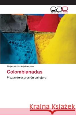 Colombianadas Alejandro Naranjo Londoño 9783659080517 Editorial Academica Espanola - książka