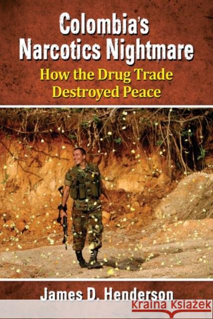 Colombia's Narcotics Nightmare: How the Drug Trade Destroyed Peace James D. Henderson 9780786479177 McFarland & Company - książka