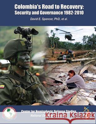 Colombia's Road to Recovery: Security and Governance 1982-2010 David E. Spence 9781478130864 Createspace - książka