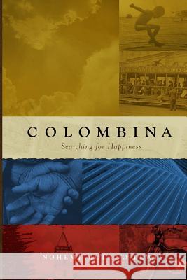 Colombina: Searching for Happiness (English First Edition) Nohemi Molano Lewis 9781480284746 Createspace - książka